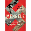 Mengele: Unmasking the Angel of Death