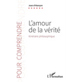 L'amour de la vérité: Itinéraire philosophique