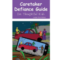 Caretaker Defiance Guide - Larger Print: for Thoughtful Kids