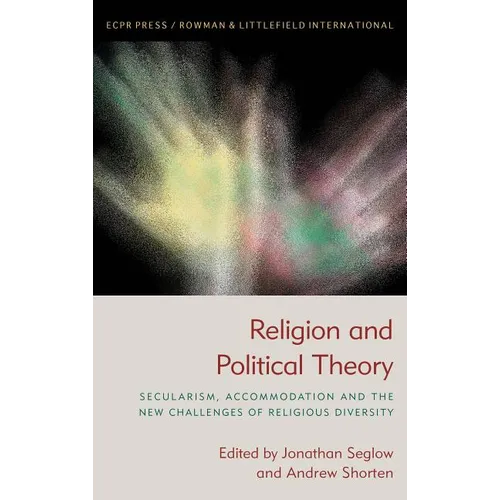 Religion and Political Theory: Secularism, Accommodation and The New Challenges of Religious Diversity