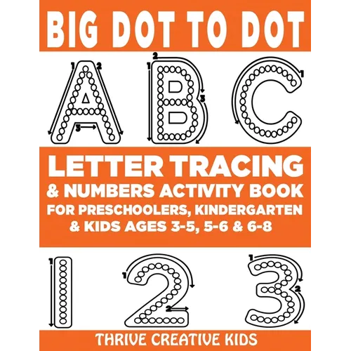 Big Dot to Dot ABC Letter Tracing & Numbers Activity Book For Preschoolers, Kindergarten & Kids Ages 3-5, 5-6 & 6-8