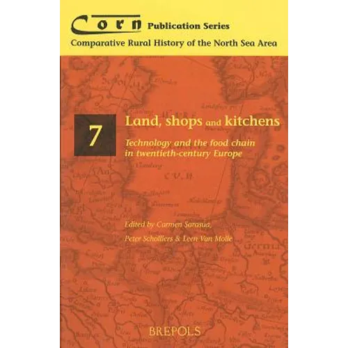 Land, Shops and Kitchens: Technology and the Food Chain in Twentieth-Century Europe