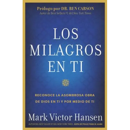 Los Milagros En Ti: Reconoce La Asombrosa Obra de Dios En Ti Y Por Medio de Ti