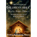 Chronological Children's Bible Gospel Series Volume 1: The Birth and Early Life of Jesus Christ