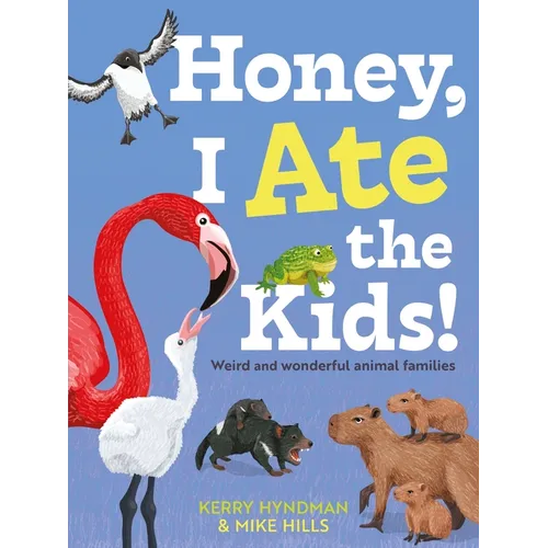 Honey, I Ate the Kids: Weird and Wonderful Animal Families