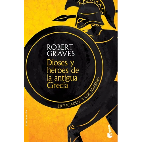 Dioses Y Héroes de la Antigua Grecia: Explicados a Los Jóvenes: Explicados a Los Jóvenes