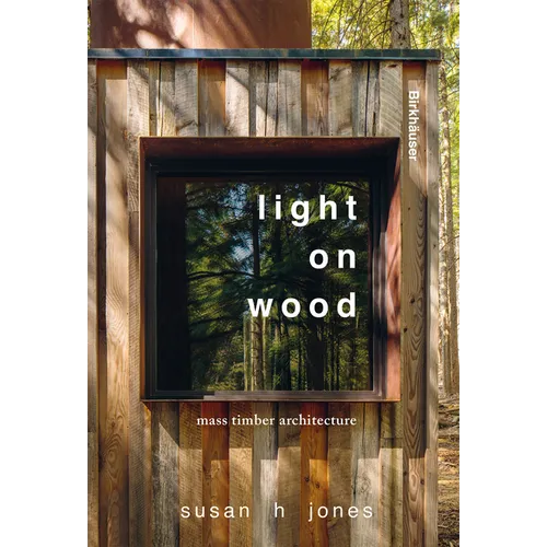 Light on Wood: Mass Timber Architecture
