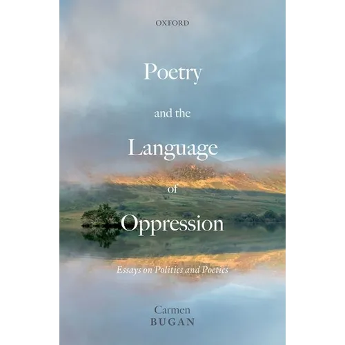 Poetry and the Language of Oppression: Essays on Politics and Poetics