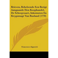 Brieven, Behelzende Een Berigt Aangaande Den Koophandel, De Scheepvaart, Inkomsten En Krygsmagt Van Rusland (1770)