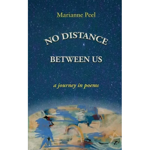 No Distance Between Us: a journey in poems