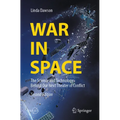 War in Space: The Science and Technology Behind Our Next Theater of Conflict