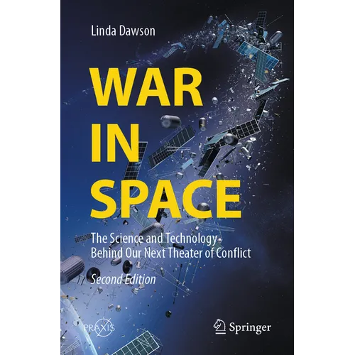 War in Space: The Science and Technology Behind Our Next Theater of Conflict