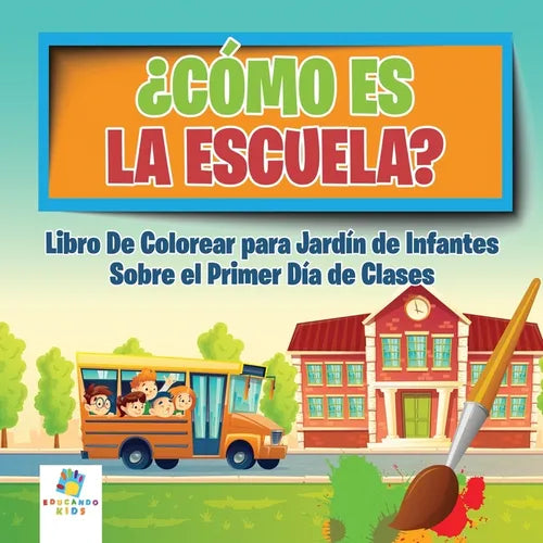 ¿Cómo es la Escuela?: Libro Para Colorear sobre el Primer Día de Clases para Jardín de Infantes