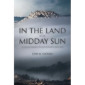 In the Land of the Midday Sun: An American Grandson's Search for his Southern Italian Roots
