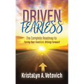 Driven Fearless: The Complete Roadmap to Facing Your Fears and Driving Forward