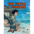 The Turtle and the Fisherman: Urashima Taro: A Japanese Fairy Tale (ages 4-8)