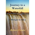 Journey to a Waterfall A Biologist in Africa