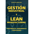 Gestión Industrial y Lean Manufacturing: Fundamentos, Herramientas e Indicadores