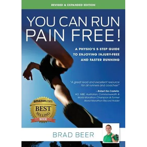 You Can Run Pain Free! Revised & Expanded Edition: A Physio's 5 step guide to enjoying injury-free and faster running