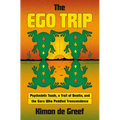 The Ego Trip: Psychedelic Toads, a Trail of Deaths, and the Guru Who Peddled Transcendence