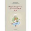 L'Orient d'Ismayl Urbain d'Egypte En Algerie II
