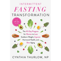 Intermittent Fasting Transformation: The 45-Day Program for Women to Lose Stubborn Weight, Improve Hormonal Health, and Slow Aging