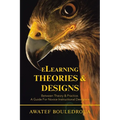 Elearning Theories & Designs: Between Theory & Practice. a Guide for Novice Instructional Designers