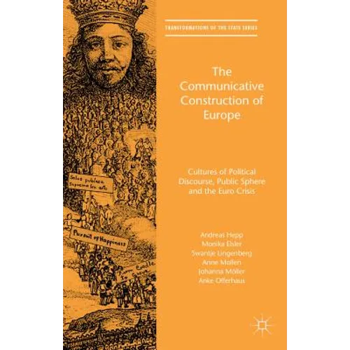 The Communicative Construction of Europe: Cultures of Political Discourse, Public Sphere, and the Euro Crisis