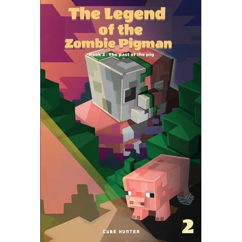 The Legend of the Zombie Pigman Book 2: The Past Of The Pig