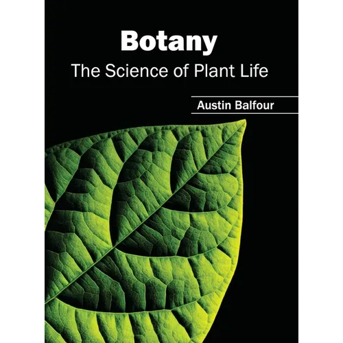 Botany: The Science of Plant Life