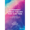 A Feminist Urban Theory for Our Time: Rethinking Social Reproduction and the Urban