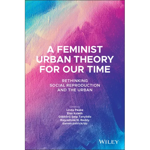 A Feminist Urban Theory for Our Time: Rethinking Social Reproduction and the Urban