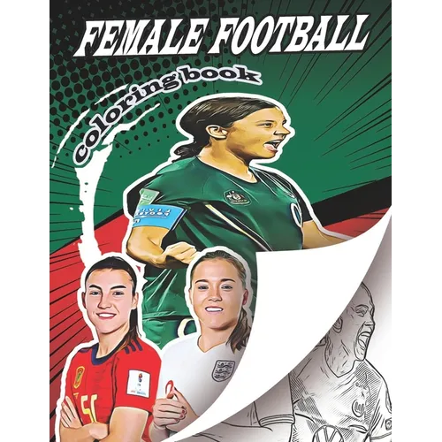 Female Football Coloring Book: A soccer coloring book for all you soccer fans, for Adults and Kids