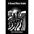 A Ground More Arable