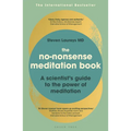 The No-Nonsense Meditation Book: A Scientist's Guide to the Power of Meditation
