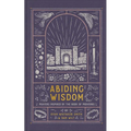 Abiding Wisdom: Prayers Inspired by the Book of Proverbs
