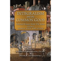 Integralism and the Common Good: Selected Essays from The Josias (Volume 1: Family, City, and State)