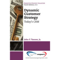 Dynamic Customer Strategy: Today's CRM