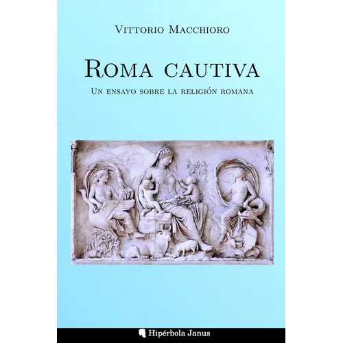 Roma cautiva: Un ensayo sobre la religión romana