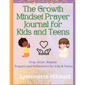 The Growth Mindset Prayer Journal for Kids and Teens