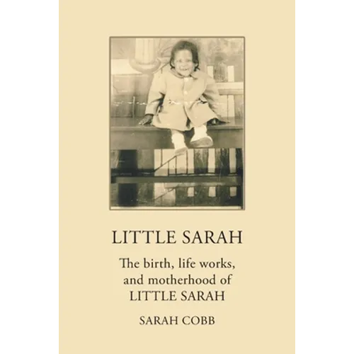 Little Sarah: The Birth, Life Works, and Motherhood of Little Sarah