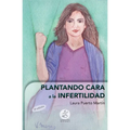 Plantando cara a la infertilidad