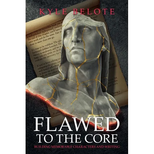 Flawed to the Core: Building Memorable Characters and Writing