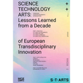 Science+technology+arts: Lessons Learned from a Decade of European Transdisciplinary Innovation