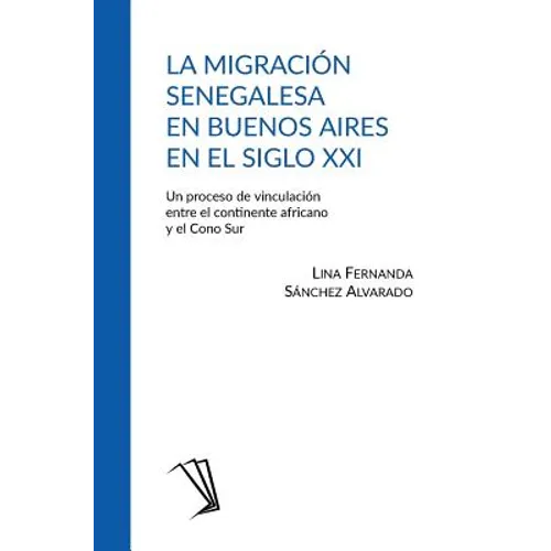La migración senegalesa en Buenos Aires en el siglo XXI: Un proceso de vinculación entre el continente africano y el Cono Sur
