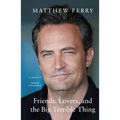 Friends, Lovers, and the Big Terrible Thing: A Memoir