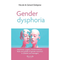 Gender dysphoria: Hormones, surgery, transformations... Risks and pitfalls of gender transition in children and teenagers