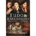 Tudor Executions: From Nobility to the Block