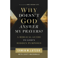Why Doesn't God Answer My Prayers?: A Biblical Guide to God's Hidden Purposes