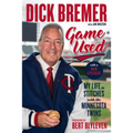 Dick Bremer: Game Used: My Life in Stitches with the Minnesota Twins